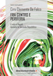 Fra centro e periferia. Il voto a Napoli durante la Seconda Repubblica