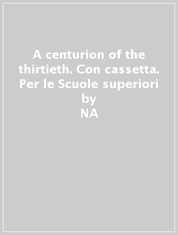 A centurion of the thirtieth. Con cassetta. Per le Scuole superiori - Joseph Rudyard Kipling  NA