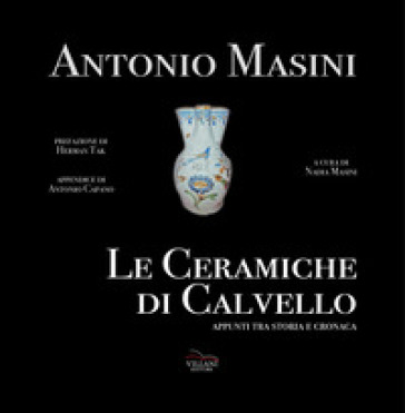 Le ceramiche di Calvello. Appunti tra storia e cronaca - Antonio Masini