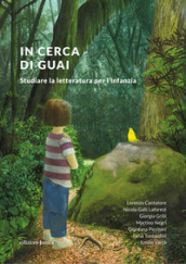 In cerca di guai. Studiare la letteratura per l infanzia