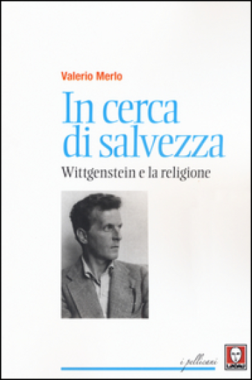 In cerca di salvezza. Wittgenstein e la religione - Valerio Merlo