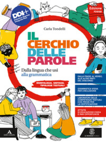 Il cerchio delle parole. Ediz. rossa. Dalla lingua che usi alla grammatica. Fonologia, Lessico, Morfologia, Sintassi e Analisi testuale. Con Quaderno operativo. Per la Scuola media. Con e-book. Con espansione online - Carla Tondelli