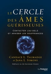 Le cercle des âmes guérisseuses - Contacter l au-delà et apaiser les souffrances