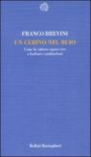 Un cerino nel buio. Come la cultura sopravvive a barbari e antibarbari - Franco Brevini
