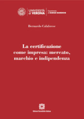 La certificazione come impresa: mercato, marchio e indipendenza