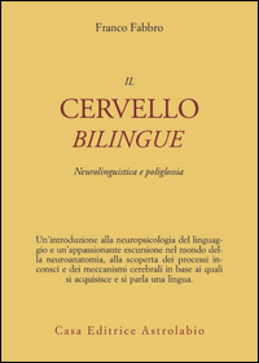 Il cervello bilingue. Neurolinguistica e poliglossia - Franco Fabbro