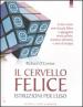 Il cervello felice. Istruzioni per l uso