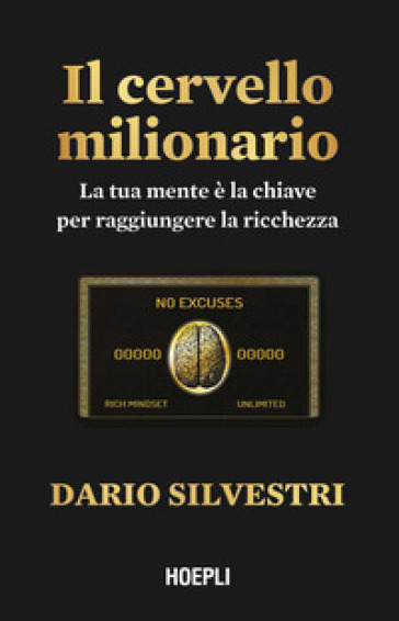 Il cervello milionario. La tua mente è la chiave per raggiungere la ricchezza - Dario Silvestri