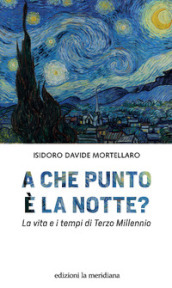 A che punto è la notte? La vita e i tempi di terzo millennio