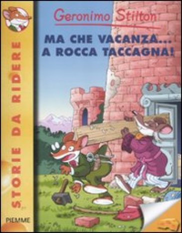 Ma che vacanza... a Rocca Taccagna! - Geronimo Stilton