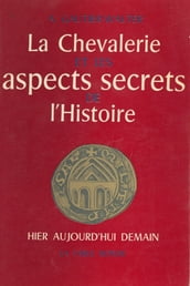 La chevalerie et les aspects secrets de l histoire