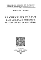 Le chevalier errant dans les romans arthuriens en vers des XIIe et XIIIe siècles