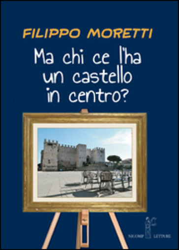 Ma chi ce l'ha un castello in centro? - Filippo Moretti