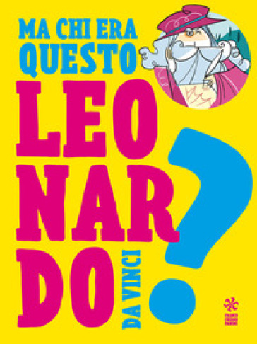 Ma chi era questo Leonardo da Vinci? - Giulia Calandra Buonaura