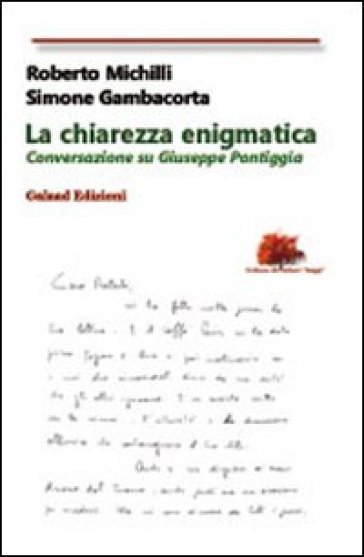 La chiarezza enigmatica. Conversazione su Giuseppe Pontiggia - Roberto Michilli - Simone Gambacorta