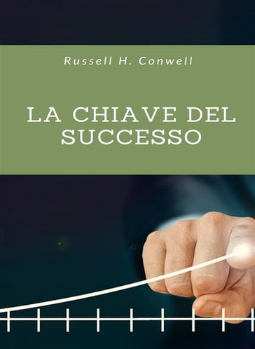 La chiave del successo (tradotto) - Russell H. Conwell