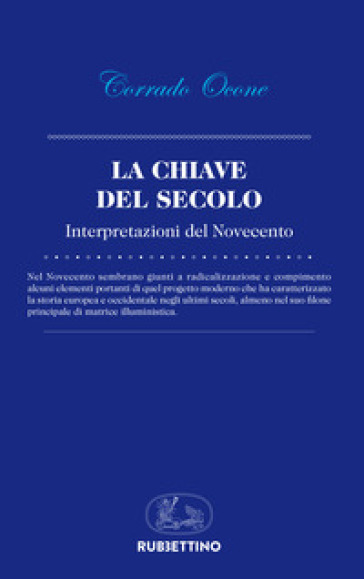 La chiave del secolo. Interpretazioni del Novecento - Corrado Ocone