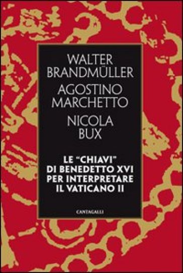 Le «chiavi» di Benedetto XVI per interpretare il Vaticano II - Agostino Marchetto - Walter Brandmuller - Nicola Bux