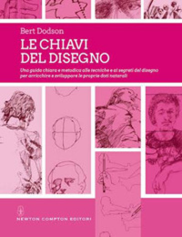 Le chiavi del disegno. Ediz. illustrata - Bert Dodson