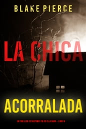 La chica acorralada (Un thriller de suspense FBI de Ella Dark  Libro 8)