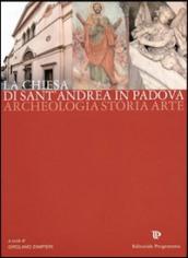 La chiesa di Sant Andrea in Padova. Archeologia, storia, arte
