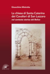 La chiesa di Santa Caterina dei Cavalieri di San Lazzaro nel contesto storico del Belìce