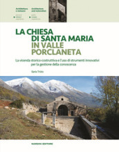 La chiesa di Santa Maria in Valle Porclaneta. La vicenda storico-costruttiva e l uso di strumenti innovativi per la gestione della conoscenza