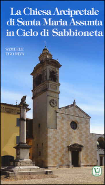 La chiesa arcipretale di Santa Maria Assunta in cielo di Sabbioneta - Samuele Ugo Riva