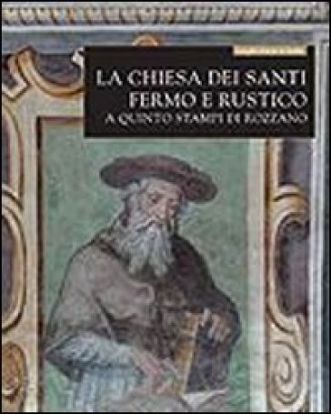 La chiesa dei santi Fermo e Rustico a Quinto Stampi di Rozzano - Francesca Pensa - Davide Riggiardi