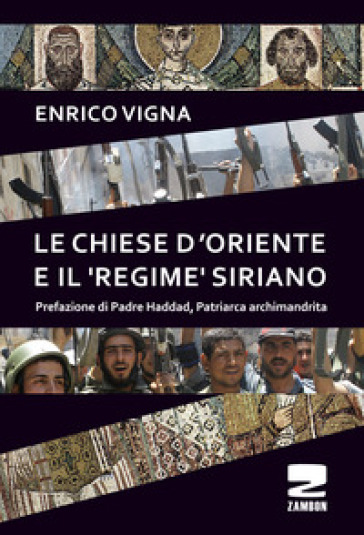 Le chiese d'Oriente ed il «regime» siriano - Enrico Vigna