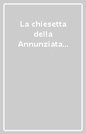 La chiesetta della Annunziata a Palese. Crocevia di memoria, devozione e arte