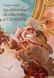 La chiesetta di villa Nave a Cittadella