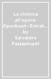 La chimica all opera. Openbook-Extrakit. Per le Scuole superiori. Con e-book. Con espansione online