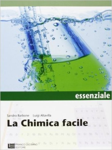 La chimica facile. Volume unico essenziale. Con espansione online. Per le Scuole superiori - Sandro Barbone - Luigi Altavilla