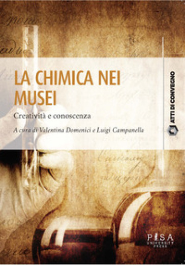 La chimica nei musei. Creatività e conoscenza