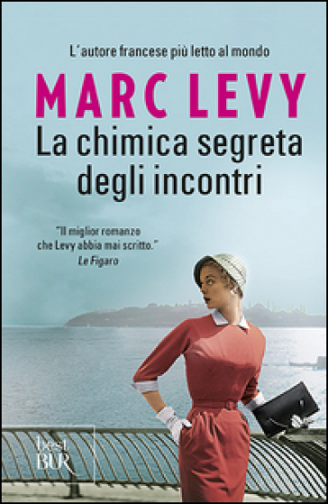 La chimica segreta degli incontri - Marc Levy