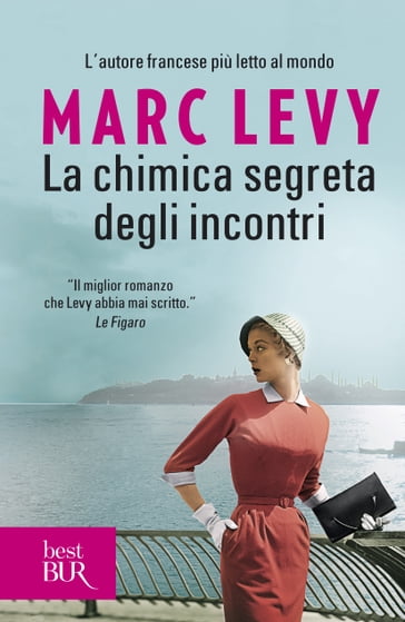 La chimica segreta degli incontri - Marc Levy