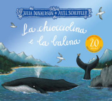 La chiocciolina e la balena. Ediz. speciale 20 anni - Julia Donaldson