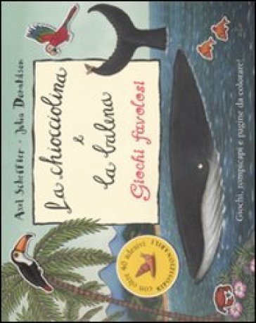 La chiocciolina e la balena. Giochi favolosi. Con adesivi - Julia  Donaldson, Axel Scheffler - Libro - Mondadori Store
