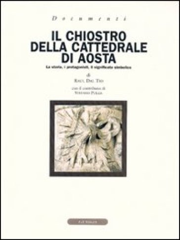 Il chiostro della cattedrale. La storia, i protagonisti, il significato simbolico - Raul Daltio