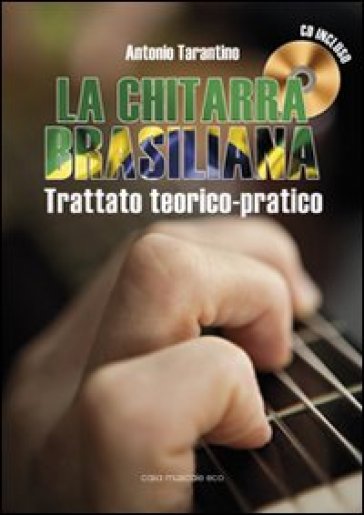 La chitarra brasiliana. Con CD Audio - Antonio Tarantino