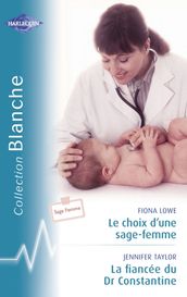 Le choix d une sage-femme - La fiancée du Dr Constantine (Harlequin Blanche)