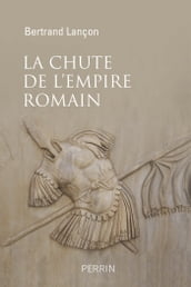La chute de l Empire Romain - Une histoire sans fin