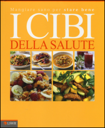 I cibi della salute. Mangiar sano per stare bene - Susan Curtis - Pat Thomas - Vilinac Dragana