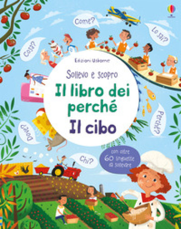 Il cibo. Sollevo e scopro. I libri dei perché. - Katie Daynes - Peter Donnelly