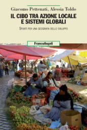 Il cibo tra azione locale e sistemi globali. Spunti per una geografia dello sviluppo
