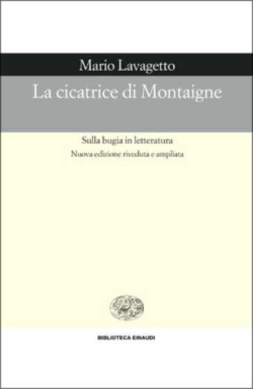 La cicatrice di Montaigne. Sulla bugia in letteratura - Mario Lavagetto - Libro - Mondadori Store