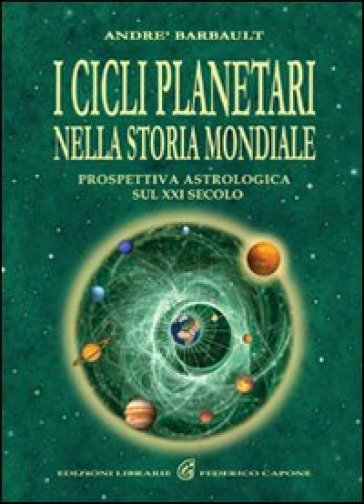 I cicli planetari nella storia mondiale. Prospettiva astrologica sul XXI secolo - André Barbault