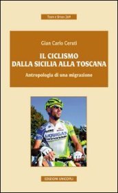 Il ciclismo dalla Sicilia alla Toscana. Antropologia di una migrazione