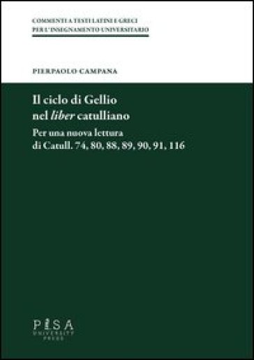 Il ciclo di Gellio nel liber catullianio. Per una nuova lettura di Catull. 74, 80, 88, 89,...